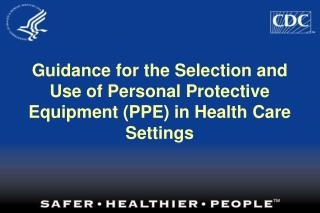 Guidance for the Selection and Use of Personal Protective Equipment (PPE) in Health Care Settings