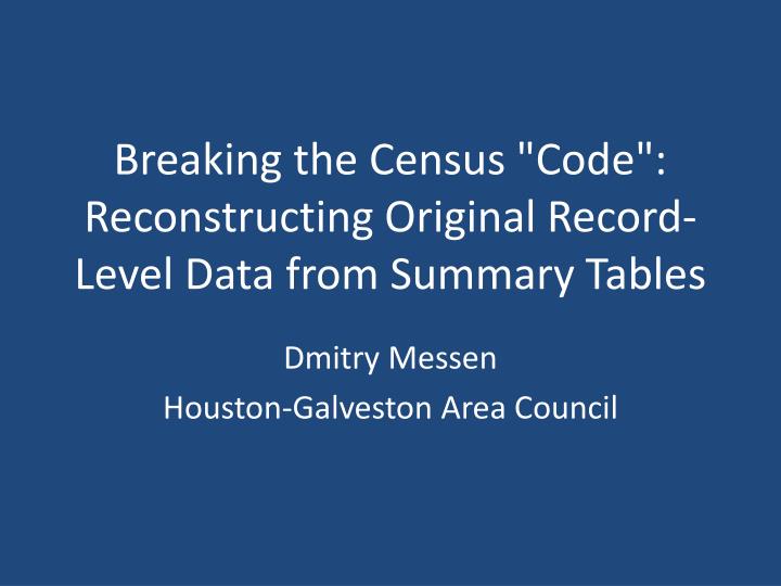 breaking the census code reconstructing original record level data from summary tables