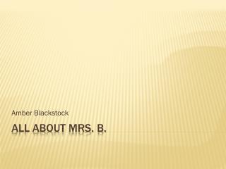 All about Mrs. B.