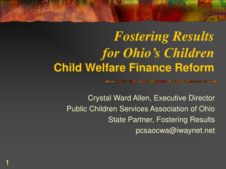 fostering results for ohio s children child welfare finance reform