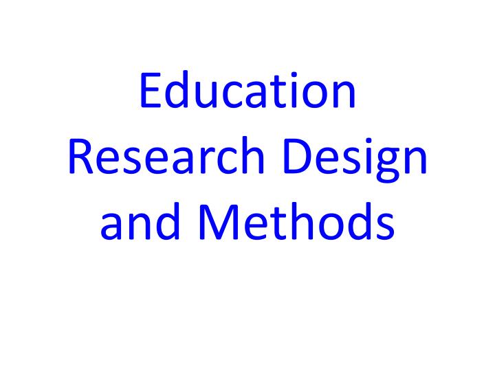 education research design and methods