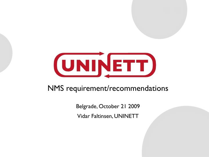 nms requirement recommendations belgrade october 21 2009 vidar faltinsen uninett