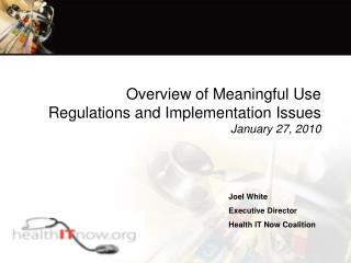 Overview of Meaningful Use Regulations and Implementation Issues January 27, 2010