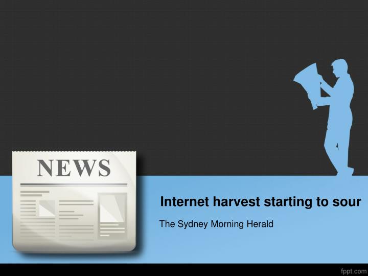 internet harvest starting to sour