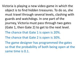 1. What is the probability that both gates are open when Victoria reaches this part of the game?
