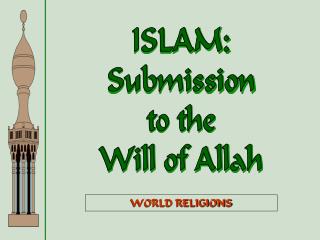 ISLAM: Submission to the Will of Allah