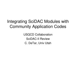 Integrating SciDAC Modules with Community Application Codes