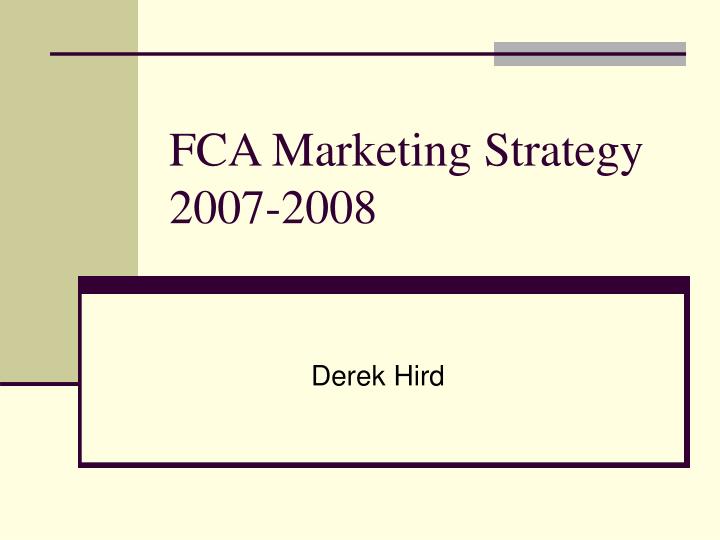 fca marketing strategy 2007 2008