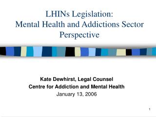 LHINs Legislation: Mental Health and Addictions Sector Perspective