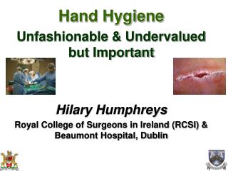 Hand Hygiene Unfashionable &amp; Undervalued but Important Hilary Humphreys