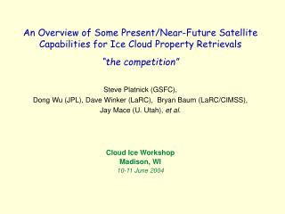 An Overview of Some Present/Near-Future Satellite Capabilities for Ice Cloud Property Retrievals