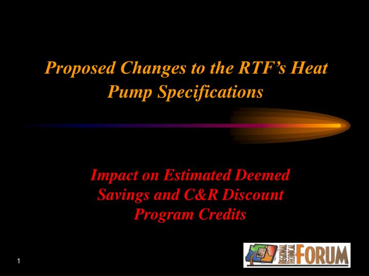 proposed changes to the rtf s heat pump specifications