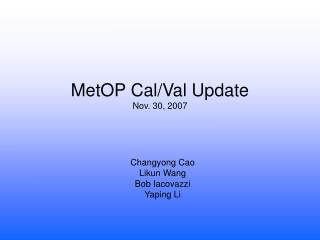 MetOP Cal/Val Update Nov. 30, 2007