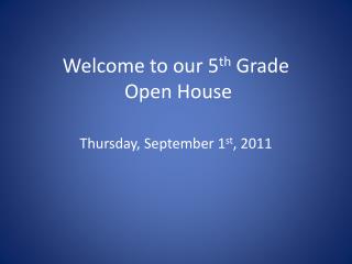 Welcome to our 5 th Grade Open House