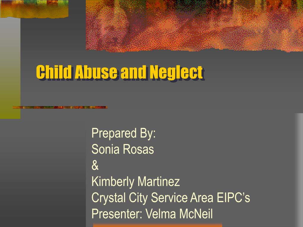 PPT - Child Abuse and Neglect PowerPoint Presentation, free download ...