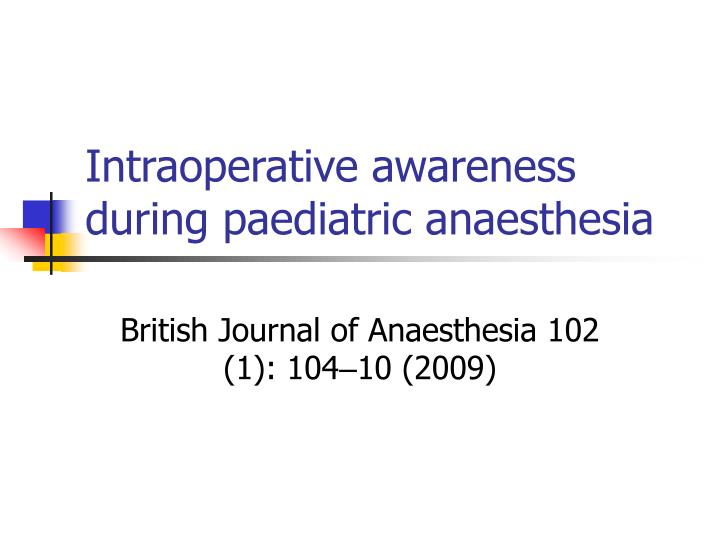 intraoperative awareness during paediatric anaesthesia