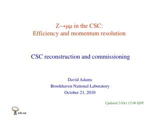 Z? ?? in the CSC: Efficiency and momentum resolution