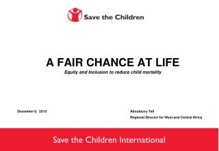 A FAIR CHANCE AT LIFE Equity and Inclusion to reduce child mortality