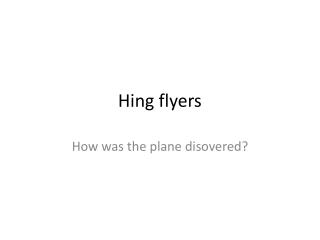 Hing flyers
