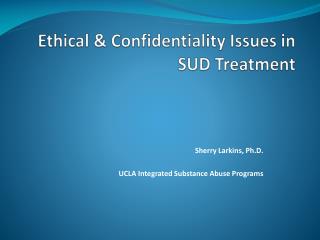 Ethical &amp; Confidentiality Issues in SUD Treatment