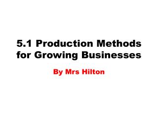 5.1 Production Methods for Growing Businesses