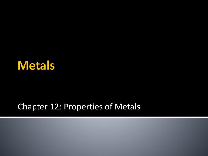 chapter 12 properties of metals
