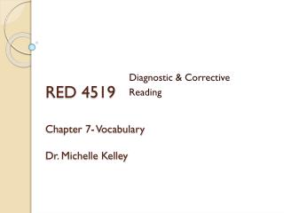RED 4519 Chapter 7- Vocabulary Dr. Michelle Kelley