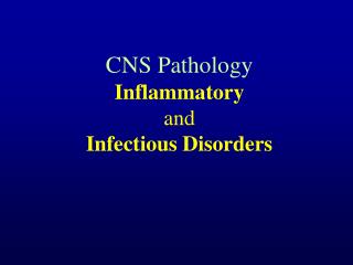 CNS Pathology Inflammatory and Infectious Disorders