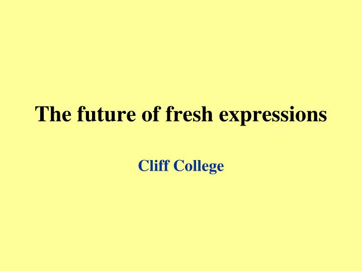 the future of fresh expressions