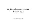 Ion/Ion validation tests with Geant4 v.9.4 - slide 1