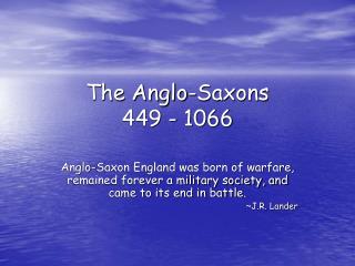 The Anglo-Saxons 449 - 1066