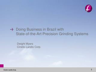 Doing Business in Brazil with State-of-the-Art Precision Grinding Systems