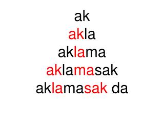 ak ak la ak la ma ak la ma sak ak la ma sak da