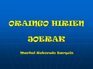 ORAINGO HIRIEN JOERAK