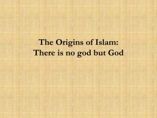 The Origins of Islam: There is no god but God