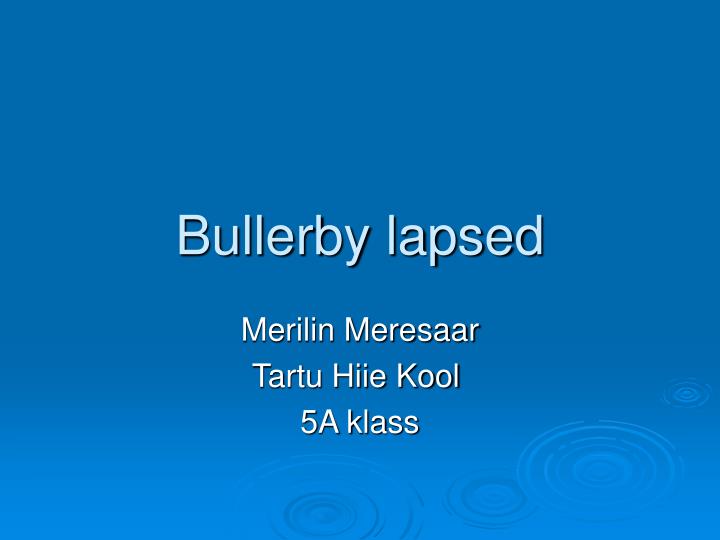 bullerby lapsed