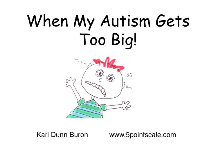 when my autism gets too big
