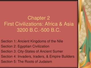 Chapter 2 First Civilizations: Africa &amp; Asia 3200 B.C.-500 B.C.
