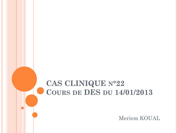 cas clinique n 22 cours de des du 14 01 2013