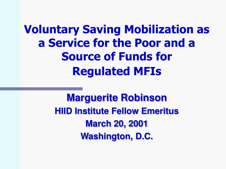 voluntary saving mobilization as a service for the poor and a source of funds for regulated mfis