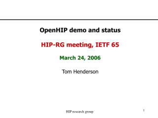 OpenHIP demo and status HIP-RG meeting, IETF 65 March 24, 2006