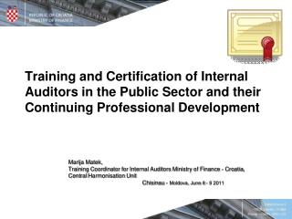 Marija Matek, Training Coordinator for Internal Auditor s Ministry of Finance - Cro a tia ,