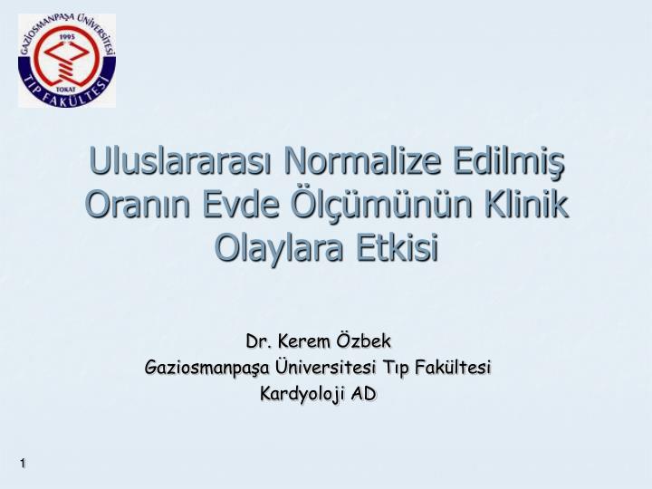 uluslararas normalize edilmi oran n evde l m n n klinik olaylara etkisi