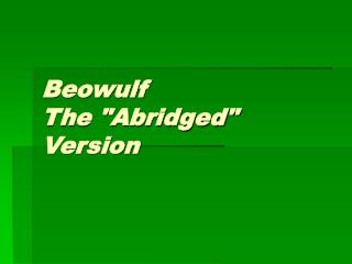 Beowulf The &quot;Abridged&quot; Version