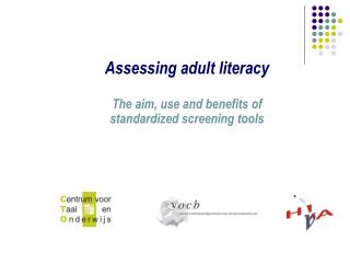 Assessing adult literacy The aim, use and benefits of standardized screening tools