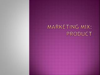 Marketing Mix: Product