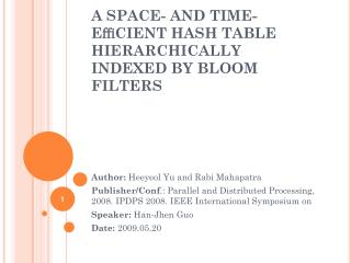A SPACE- AND TIME-E?CIENT HASH TABLE HIERARCHICALLY INDEXED BY BLOOM FILTERS