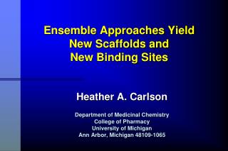 Ensemble Approaches Yield New Scaffolds and New Binding Sites