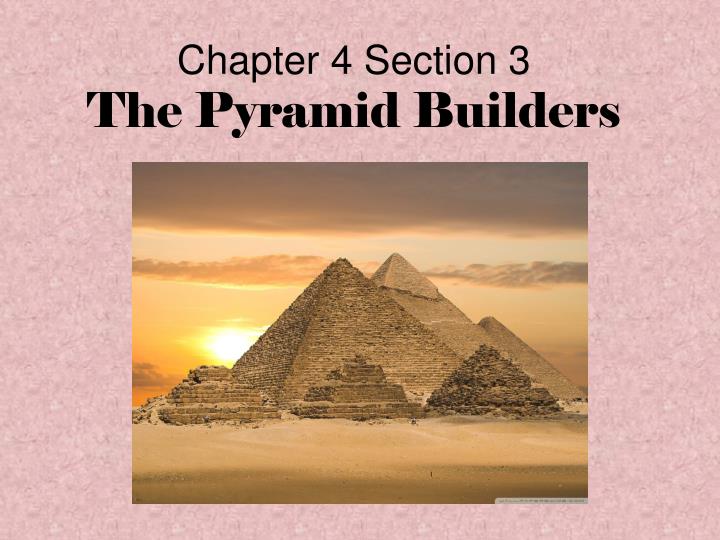 chapter 4 section 3 the pyramid builders