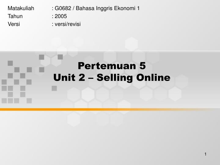 pertemuan 5 unit 2 selling online